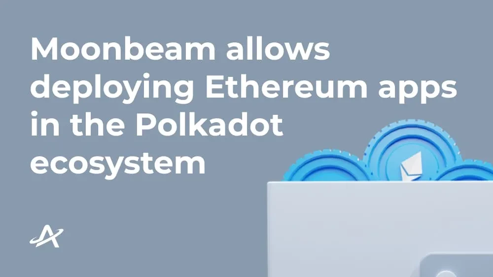 Moonbeam на основе субстрата позволяет развертывать приложения Ethereum в экосистеме Polkadot